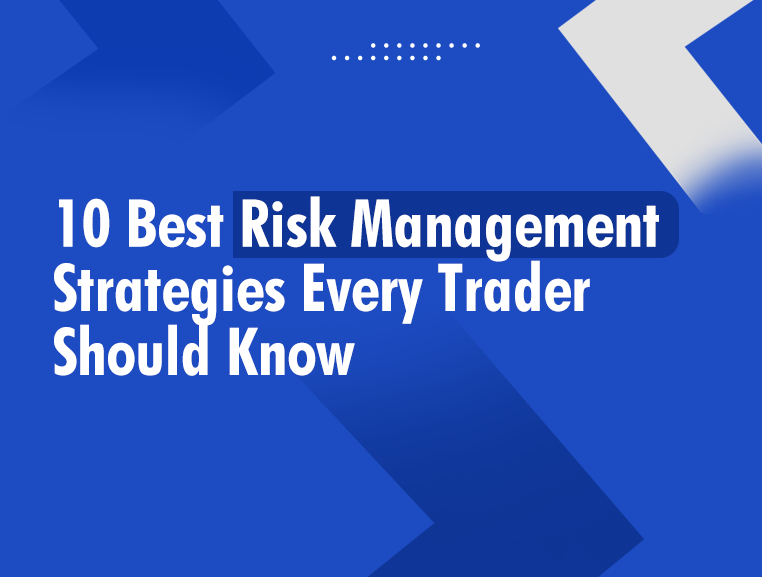 10 Best Risk Management Strategies Every Trader Should Know