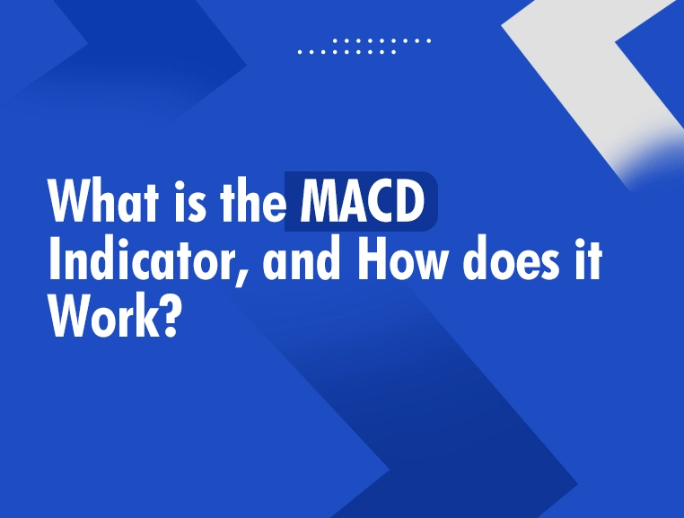 What is the MACD indicator, and How does it work?